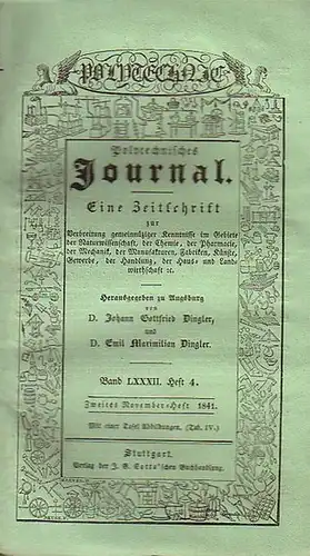 Polytechnisches Journal. Hrsg. v. Johann Gottfried und Emil Maximilian Dingler: Polytechnisches Journal. Band LXXXII. Heft 4, Zweites November Heft 1841. (= 22. Jahrgang, 22. Heft).. 