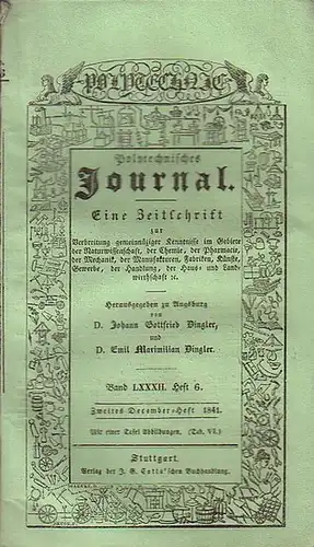Polytechnisches Journal. Hrsg. v. Johann Gottfried und Emil Maximilian Dingler: Polytechnisches Journal. Band LXXXII. Heft 6, Zweites December Heft 1841. (= 22. Jahrgang, 24. Heft).. 