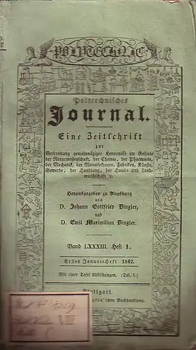 Polytechnisches Journal. Hrsg. v. Johann Gottfried und Emil Maximilian Dingler: Polytechnisches Journal. Band LXXXIII. Heft 1, Erstes Januar Heft 1842. (= 23. Jahrgang, 1. Heft).. 