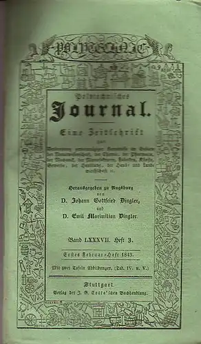 Polytechnisches Journal. Hrsg. v. Johann Gottfried und Emil Maximilian Dingler: Polytechnisches Journal. Band LXXXVII. Heft 3, Erstes Februarz Heft 1843. (= 24. Jahrgang, 3. Heft).. 