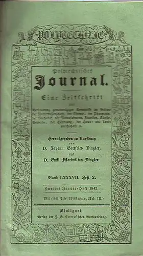 Polytechnisches Journal. Hrsg. v. Johann Gottfried und Emil Maximilian Dingler: Polytechnisches Journal. Band LXXXVII. Heft 2, Zweites Januar Heft 1843. (= 24. Jahrgang, 2. Heft).. 