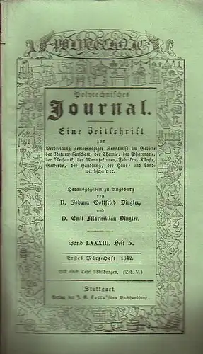 Polytechnisches Journal. Hrsg. v. Johann Gottfried und Emil Maximilian Dingler: Polytechnisches Journal. Band LXXXIII. Heft 5, Erstes März Heft 1842. (= 23. Jahrgang, 5. Heft).. 