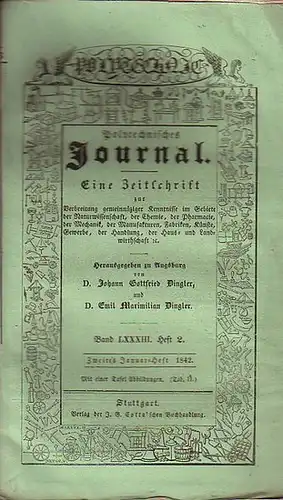 Polytechnisches Journal. Hrsg. v. Johann Gottfried und Emil Maximilian Dingler: Polytechnisches Journal. Band LXXXIII. Heft 2, Zweites Januar Heft 1842. (= 23. Jahrgang, 2. Heft).. 