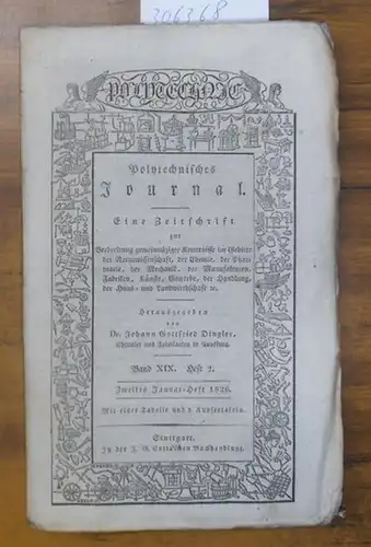 Polytechnisches Journal. Hrsg. v. Johann Gottfried  Dingler: Polytechnisches Journal. Band XIX. Heft 2,  Zweites Januar=Heft  1826. (= 7. Jahrgang, 2. Heft). Eine.. 