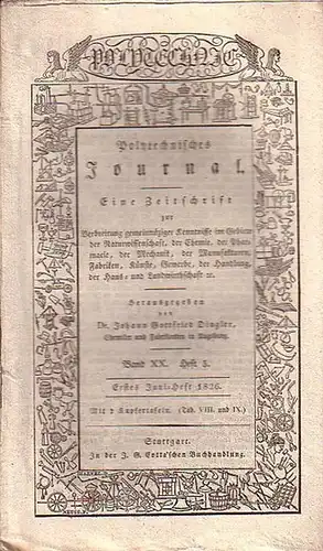 Polytechnisches Journal. Hrsg. v. Johann Gottfried  Dingler: Polytechnisches Journal. Band XX. Heft 5,  Erstes Juni=Heft  1826. (= 7. Jahrgang, 11. Heft). Eine...