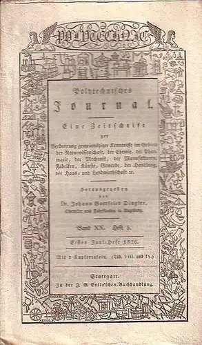 Polytechnisches Journal. Hrsg. v. Johann Gottfried  Dingler: Polytechnisches Journal. Band XX. Heft 5,  Erstes Juni=Heft  1826. (= 7. Jahrgang, 11. Heft). Eine.. 