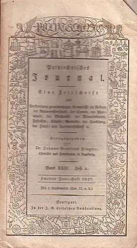 Polytechnisches Journal. Hrsg. v. Johann Gottfried  Dingler: Polytechnisches Journal. Band XXIV. Heft 6,  Zweites  Juni=Heft  1827. (= 8. Jahrgang, 12. Heft).. 