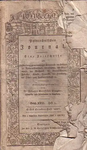 Polytechnisches Journal. Hrsg. v. Johann Gottfried  Dingler: Polytechnisches Journal. Band XXVI. Heft 1,  Erstes  October=Heft  1827. (= 8. Jahrgang, 19. Heft)...