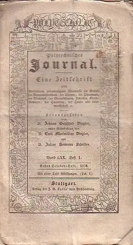 Polytechnisches Journal. Hrsg. v. Johann Gottfried  Dingler, Emil Maximilian Dingler und Julius Hermann Schultes: Polytechnisches Journal. Band LXX. Heft 1,  Erstes  October=Heft.. 