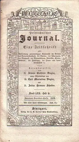 Polytechnisches Journal. Hrsg. v. Johann Gottfried  Dingler, Emil Maximilian Dingler und Julius Hermann Schultes: Polytechnisches Journal. Band LXX. Heft 2,  Zweites  October=Heft  1838. (= 19. Jahrgang, 20. Heft). Eine Zeitschrift zur Verbreitung gemeinn