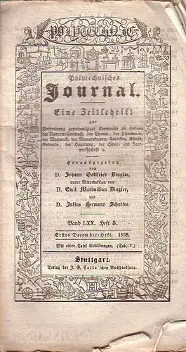 Polytechnisches Journal. Hrsg. v. Johann Gottfried  Dingler, Emil Maximilian Dingler und Julius Hermann Schultes: Polytechnisches Journal. Band LXX. Heft 5,  Erstes  December=Heft  1838. (= 19. Jahrgang, 23. Heft). Eine Zeitschrift zur Verbreitung gemeinn