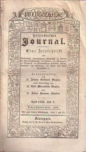 Polytechnisches Journal. Hrsg. v. Johann Gottfried  Dingler, Emil Maximilian Dingler und Julius Hermann Schultes: Polytechnisches Journal. Band LXIX. Heft 1,  Erstes  Julius=Heft...