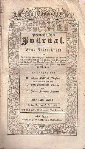 Polytechnisches Journal. Hrsg. v. Johann Gottfried  Dingler, Emil Maximilian Dingler und Julius Hermann Schultes: Polytechnisches Journal. Band LXIX. Heft 1,  Erstes  Julius=Heft.. 