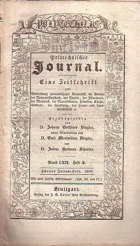 Polytechnisches Journal. Hrsg. v. Johann Gottfried  Dingler, Emil Maximilian Dingler und Julius Hermann Schultes: Polytechnisches Journal. Band LXIX. Heft 2.  Zweites  Julius=Heft.. 