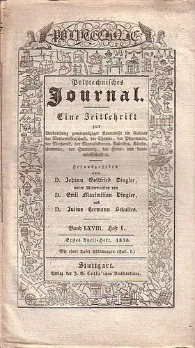 Polytechnisches Journal. Hrsg. v. Johann Gottfried  Dingler, Emil Maximilian Dingler und Julius Hermann Schultes: Polytechnisches Journal. Band LXVIII. Heft 1,  Erstes  April=Heft...