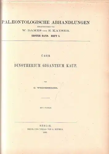 Weinsheimer, O. / W.Dames u. E.Kayser (Hrsg.): Über Dinotherium Giganteum Kaup. (= Paläontologische Abhandlungen. Erster Band. Heft 3). 