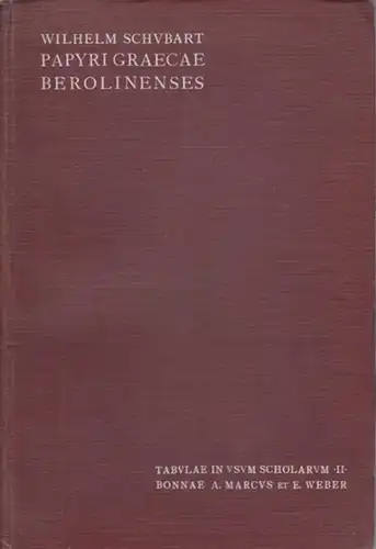 Schubert, Wilhelm: Papyri Graecae Berolinenses. (=Tabulae in usum Scholarum, editae sub cura Jahannis Lietzmann ; 2). 
