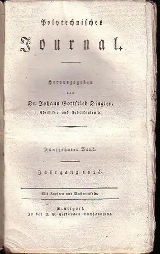 Polytechnisches Journal. Hrsg. v. Johann Gottfried  Dingler: Polytechnisches Journal. Band 15. Heft 1. (1824). (5. Jahrgang, 9. Heft ). 