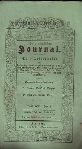 Polytechnisches Journal. Hrsg. v. Johann Gottfried  Dingler und  Emil Maximilian Dingler: Polytechnisches Journal. Band XCV. Heft 4.  Zweites  Februar=Heft  1845...
