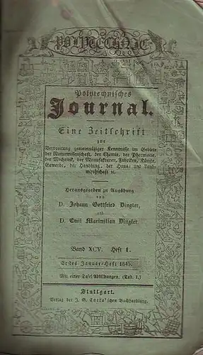 Polytechnisches Journal. Hrsg. v. Johann Gottfried  Dingler und  Emil Maximilian Dingler: Polytechnisches Journal. Band XCV. Heft 1.  Erstes  Januar=Heft  1845...