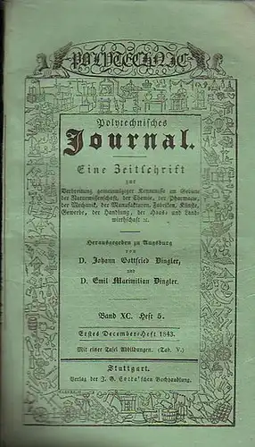 Polytechnisches Journal. Hrsg. v. Johann Gottfried  Dingler und  Emil Maximilian Dingler: Polytechnisches Journal. Band XC. Heft 5.  Erstes  December=Heft  1843...