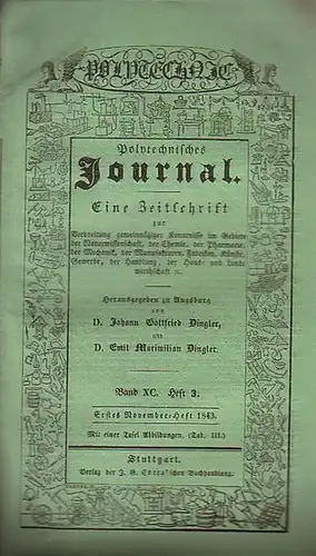 Polytechnisches Journal. Hrsg. v. Johann Gottfried  Dingler und  Emil Maximilian Dingler: Polytechnisches Journal. Band XC. Heft 3.  Erstes  November=Heft  1843.. 