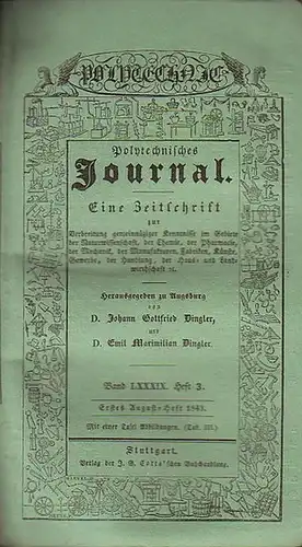 Polytechnisches Journal. Hrsg. v. Johann Gottfried  Dingler und  Emil Maximilian Dingler: Polytechnisches Journal. Band LXXXIX. Heft 3.  Erstes  August=Heft  1843...
