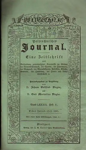 Polytechnisches Journal. Hrsg. v. Johann Gottfried  Dingler und  Emil Maximilian Dingler: Polytechnisches Journal. Band LXXXIX. Heft 1.  Erstes  Julius=Heft  1843...