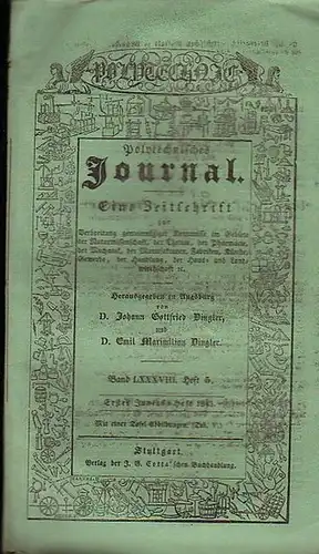 Polytechnisches Journal. Hrsg. v. Johann Gottfried  Dingler und  Emil Maximilian Dingler: Polytechnisches Journal. Band LXXXVIII. Heft 5.  Erstes  Junius=Heft  1843...