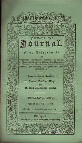 Polytechnisches Journal. Hrsg. v. Johann Gottfried  Dingler und  Emil Maximilian Dingler: Polytechnisches Journal. Band LXXXVIII. Heft 3.  Erstes  Mai=Heft  1843.. 