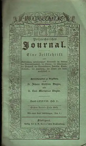 Polytechnisches Journal. Hrsg. v. Johann Gottfried  Dingler und  Emil Maximilian Dingler: Polytechnisches Journal. Band LXXXVIII. Heft 1.  Erstes  April =Heft...