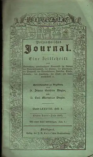 Polytechnisches Journal. Hrsg. v. Johann Gottfried  Dingler und  Emil Maximilian Dingler: Polytechnisches Journal. Band LXXXVIII. Heft 1.  Erstes  April =Heft.. 