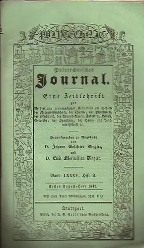 Polytechnisches Journal. Hrsg. v. Johann Gottfried  Dingler und  Emil Maximilian Dingler: Polytechnisches Journal. Band LXXXV. Heft 3.  Erstes  August=Heft  1842...