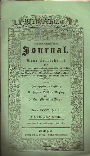 Polytechnisches Journal. Hrsg. v. Johann Gottfried  Dingler und  Emil Maximilian Dingler: Polytechnisches Journal. Band LXXXV. Heft 3.  Erstes  August=Heft  1842.. 