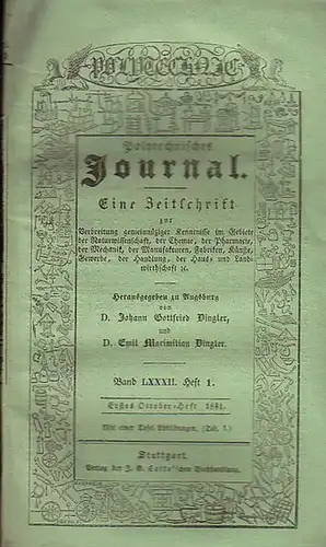 Polytechnisches Journal. Hrsg. v. Johann Gottfried  Dingler und  Emil Maximilian Dingler: Polytechnisches Journal. Band LXXXII. Heft 1.  Erstes  October=Heft  1841...