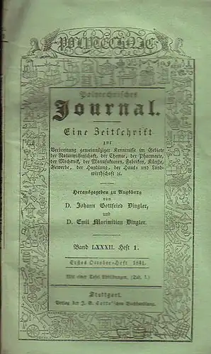 Polytechnisches Journal. Hrsg. v. Johann Gottfried  Dingler und  Emil Maximilian Dingler: Polytechnisches Journal. Band LXXXII. Heft 1.  Erstes  October=Heft  1841.. 