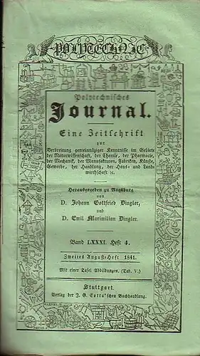 Polytechnisches Journal. Hrsg. v. Johann Gottfried  Dingler und  Emil Maximilian Dingler: Polytechnisches Journal. Band LXXXI. Heft 4.  Zweites  August=Heft  1841.. 