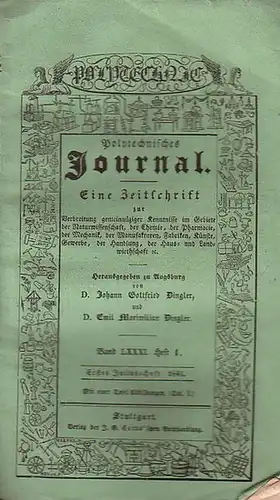 Polytechnisches Journal. Hrsg. v. Johann Gottfried  Dingler und Emil Maximilian Dingler: Polytechnisches Journal. Band LXXXI. Heft 1.  Erstes  Julius=Heft  1841. (=.. 
