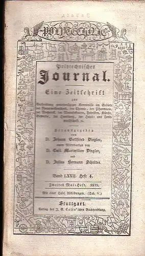 Polytechnisches Journal. Hrsg. v. Johann Gottfried  Dingler, Emil Maximilian Dingler und Julius Hermann Schultes: Polytechnisches Journal. Band LXXII. Heft 4.  Zweites  Mai=Heft...