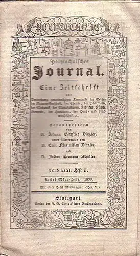 Polytechnisches Journal. Hrsg. v. Johann Gottfried  Dingler, Emil Maximilian Dingler und Julius Hermann Schultes: Polytechnisches Journal. Band LXXI. Heft 5.  Erstes  März=Heft.. 