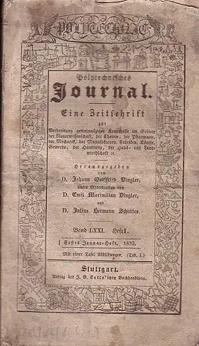 Polytechnisches Journal. Hrsg. v. Johann Gottfried  Dingler, Emil Maximilian Dingler und Julius Hermann Schultes: Polytechnisches Journal. Band LXXI. Heft 1.  Erstes Januar =Heft.. 