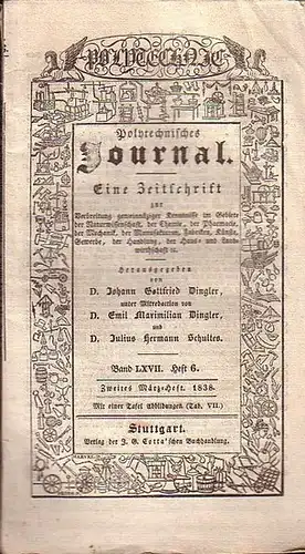Polytechnisches Journal. Hrsg. v. Johann Gottfried  Dingler, Emil Maximilian Dingler und Julius Hermann Schultes: Polytechnisches Journal. Band LXVII. Heft 6.  Zweites  März=Heft.. 