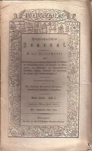 Polytechnisches Journal. Hrsg. v. Johann Gottfried  Dingler: Polytechnisches Journal. Band XXIII. Heft 6.  Zweites  März=Heft  1827. (= 8. Jahrgang, 6. Heft)...