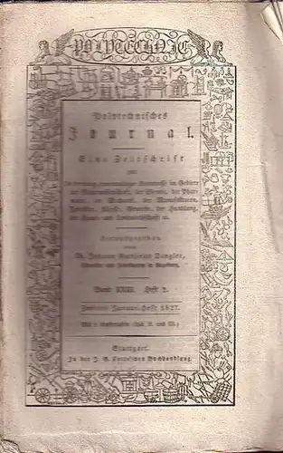Polytechnisches Journal. Hrsg. v. Johann Gottfried  Dingler: Polytechnisches Journal. Band XXIII. Heft 2.  Zweites  Januar=Heft  1827. (= 8. Jahrgang, 2. Heft)...