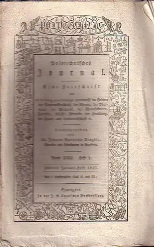 Polytechnisches Journal. Hrsg. v. Johann Gottfried  Dingler: Polytechnisches Journal. Band XXIII. Heft 2.  Zweites  Januar=Heft  1827. (= 8. Jahrgang, 2. Heft).. 