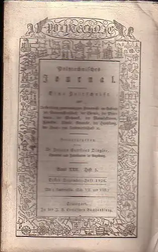 Polytechnisches Journal. Hrsg. v. Johann Gottfried  Dingler: Polytechnisches Journal. Band XXII. Heft 5.  Erstes  Dezember=Heft  1826. (= 7. Jahrgang, 23. Heft).. 