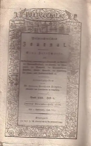 Polytechnisches Journal. Hrsg. v. Johann Gottfried  Dingler: Polytechnisches Journal. Band XXII. Heft 4.  Zweites  November=Heft  1826. (= 7. Jahrgang, 22. Heft)...
