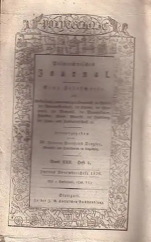 Polytechnisches Journal. Hrsg. v. Johann Gottfried  Dingler: Polytechnisches Journal. Band XXII. Heft 4.  Zweites  November=Heft  1826. (= 7. Jahrgang, 22. Heft).. 