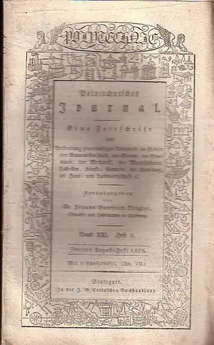 Polytechnisches Journal. Hrsg. v. Johann Gottfried  Dingler: Polytechnisches Journal. Band XXI. Heft 4.  Zweites  August=Heft  1826. (= 7. Jahrgang, 16. Heft).. 
