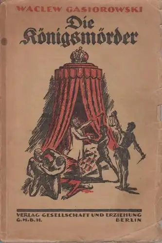 Gasiorowski, Waclew: Die Königsmörder. 